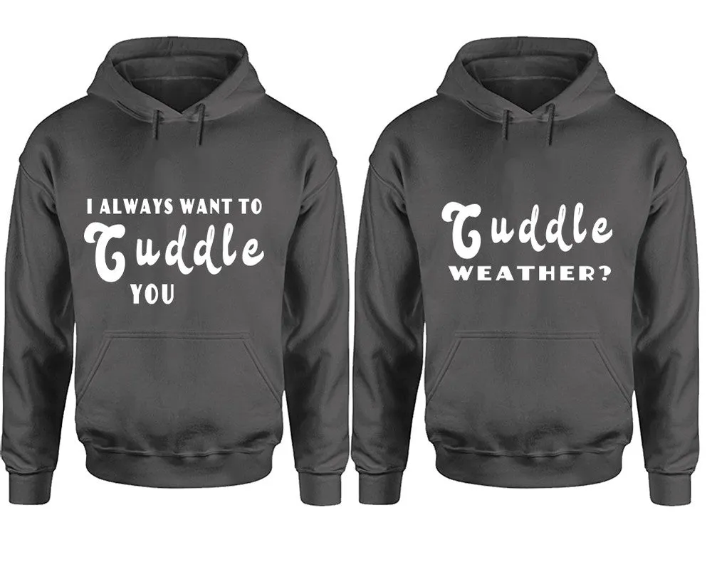 I Always Want to Cuddle You Couple Matching Pullover Hoodies – Unisex Styles Sold Separately | Comfortable & Durable Design