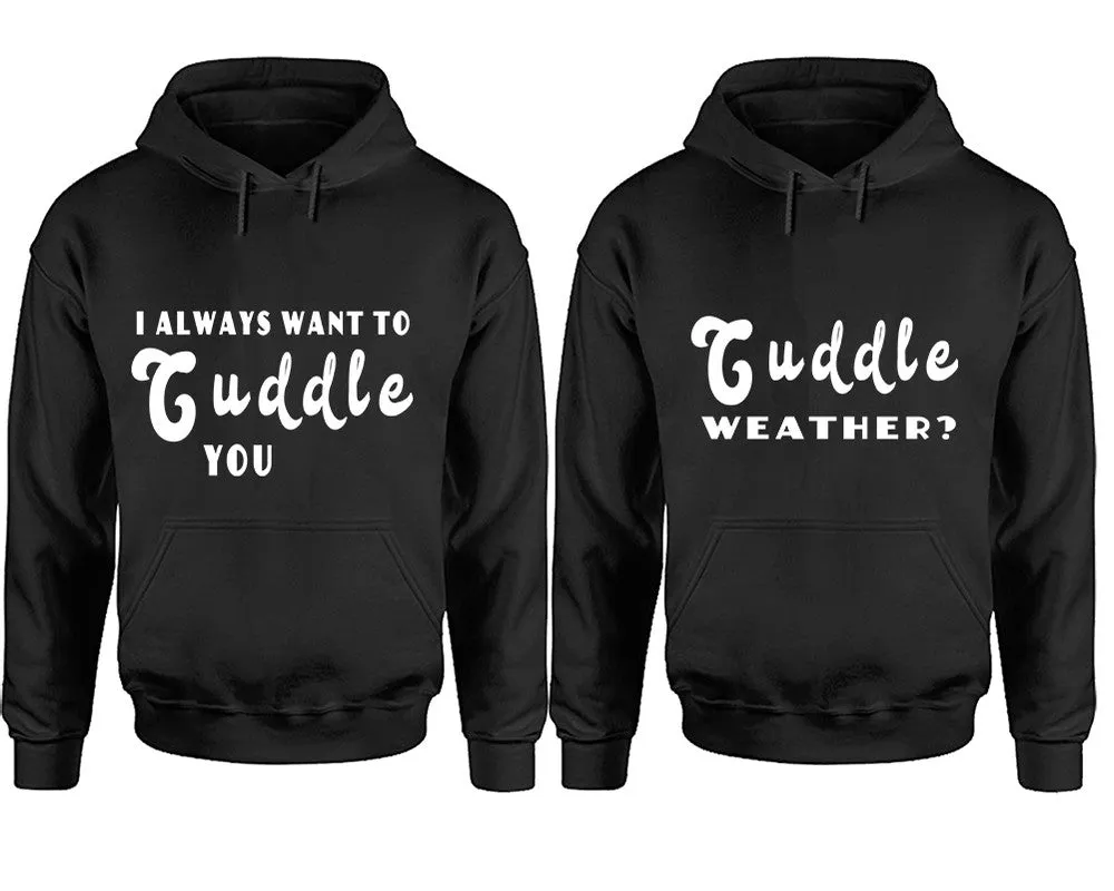 I Always Want to Cuddle You Couple Matching Pullover Hoodies – Unisex Styles Sold Separately | Comfortable & Durable Design
