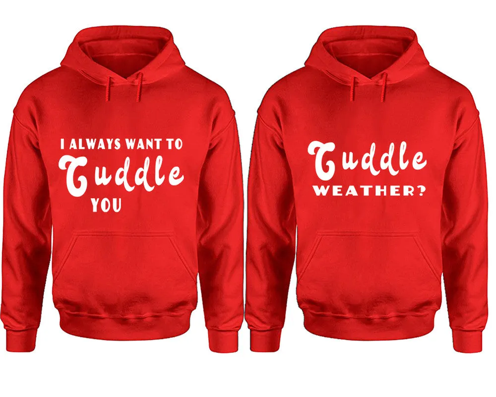 I Always Want to Cuddle You Couple Matching Pullover Hoodies – Unisex Styles Sold Separately | Comfortable & Durable Design