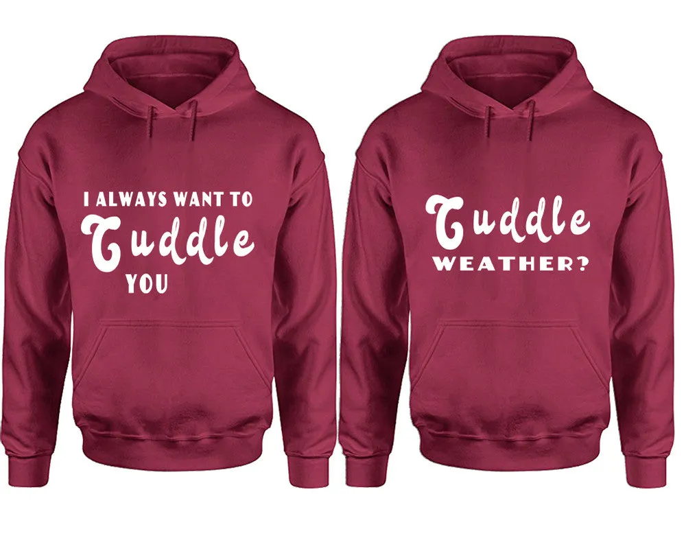 I Always Want to Cuddle You Couple Matching Pullover Hoodies – Unisex Styles Sold Separately | Comfortable & Durable Design