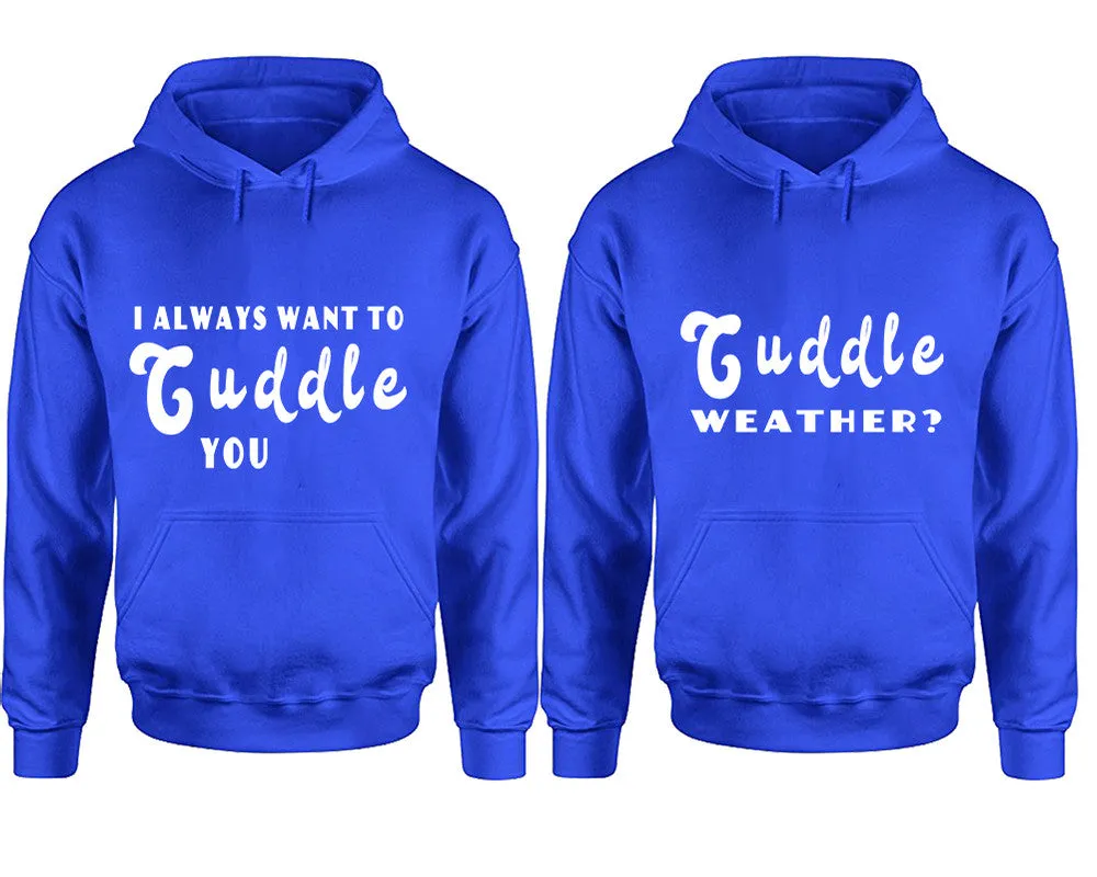 I Always Want to Cuddle You Couple Matching Pullover Hoodies – Unisex Styles Sold Separately | Comfortable & Durable Design