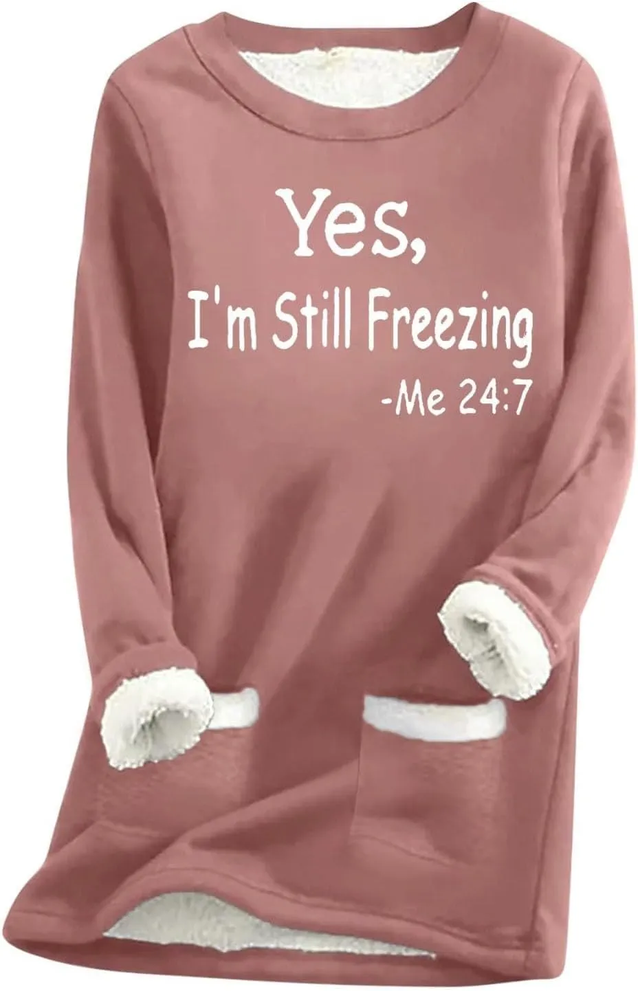 Yes,I'm Still Freezing -Me 24:7 Sherpa Lined Sweatshirt Women Fuzzy Fleece Thermal Outerwear Letter Print Pullover